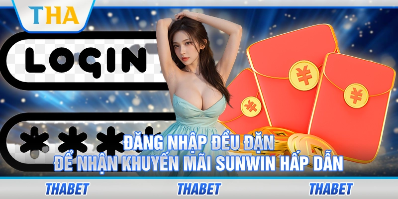 Đăng nhập đều đặn để nhận khuyến mãi Sunwin hấp dẫn